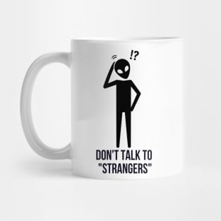 I Don't Talk To Strangers Mug